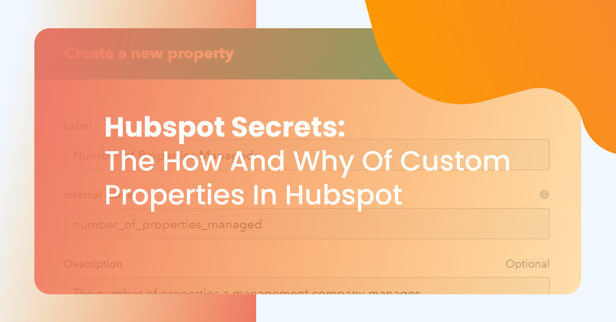 Hubspot Secrets The How And Why Of Custom Properties In Hubspot 4550